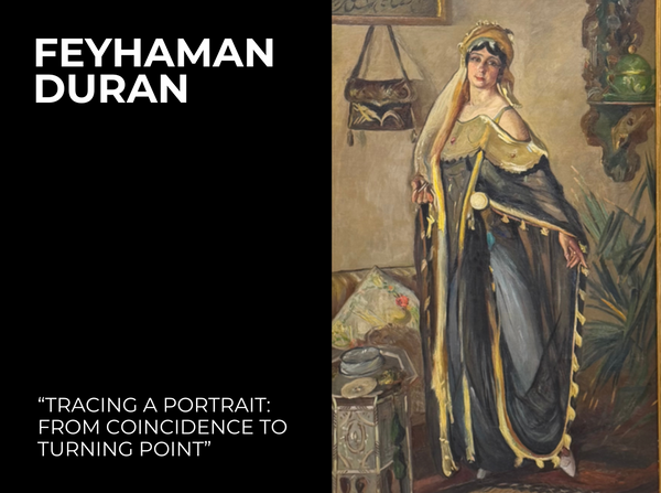 Feyhaman Duran | Bir Portrenin Peşinde: Tesadüften Dönüm Noktasına